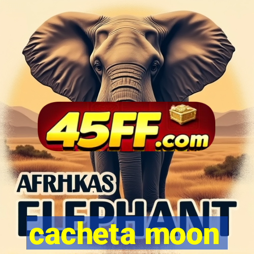 cacheta moon